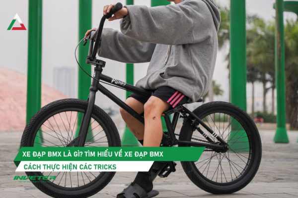 Xe đạp BMX là gì? Tìm hiểu về xe đạp BMX và cách thực hiện các TRICKS